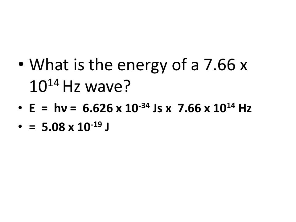 Warm Up What Is The Wavelength Of A Wave Having A Frequency Of 3 76 X 1014 S 1 L C N 3 00 X 108 M S 7 98 X 10 7 M 3 76 X 1014 S Ppt Video Online Download