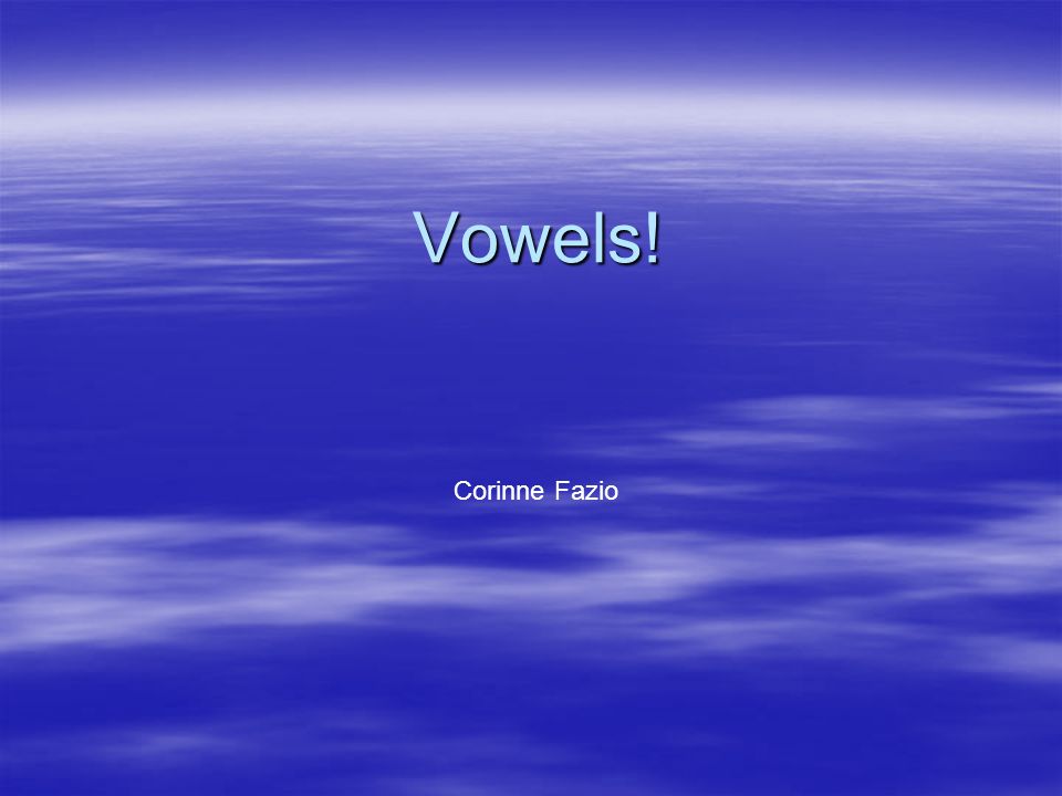 Vowels! Corinne Fazio