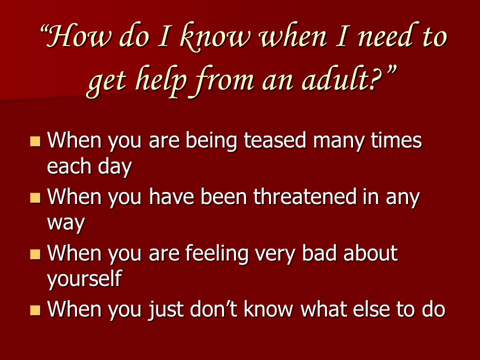 How do I know when I need to get help from an adult