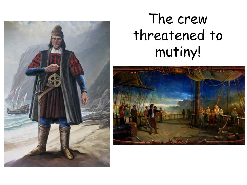 The crew threatened to mutiny!