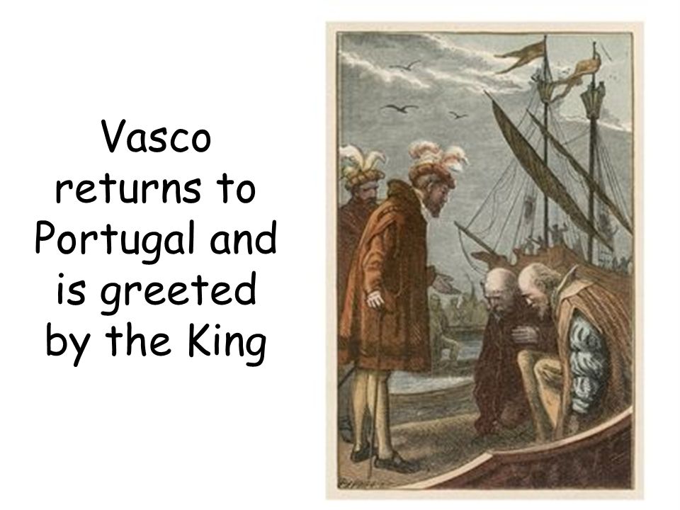 Vasco returns to Portugal and is greeted by the King