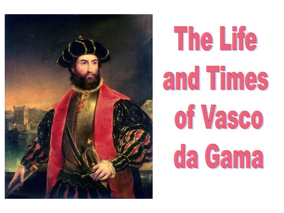 The Life and Times of Vasco da Gama
