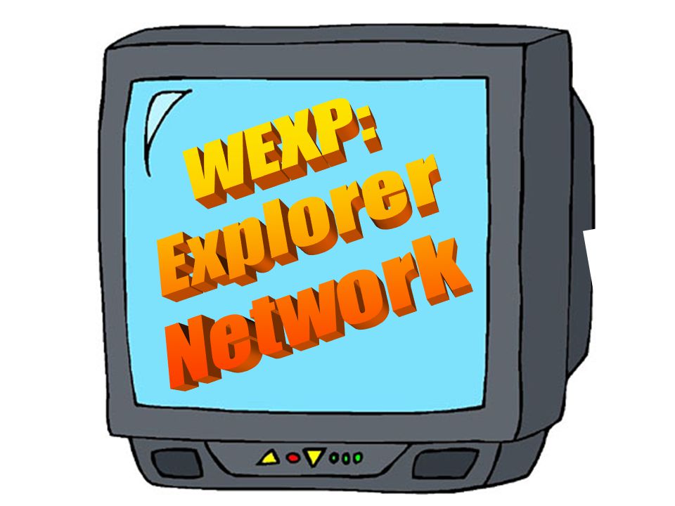 WEXP: Explorer Network Welcome to WEXP: Explorer Network.