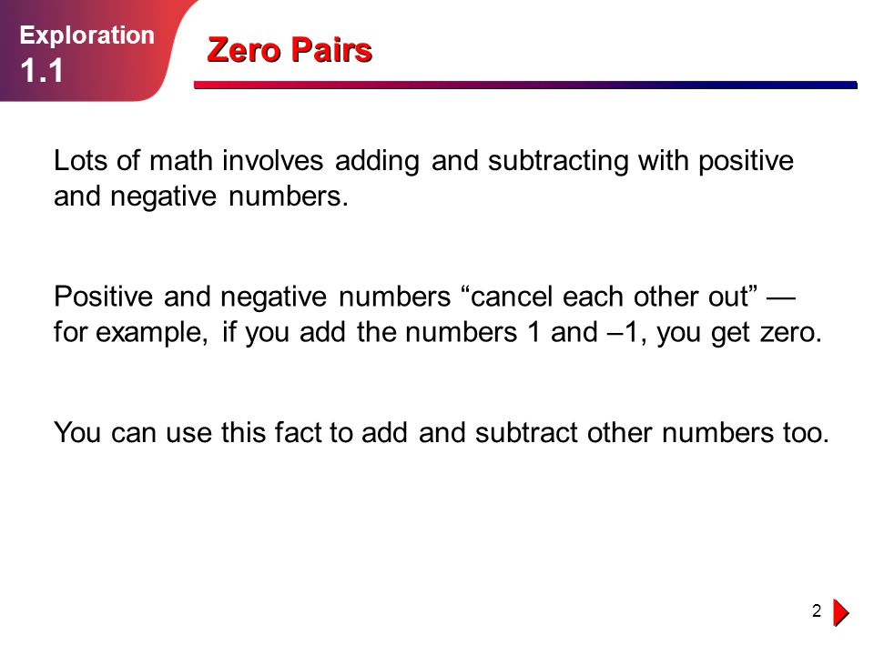 Exploration 1.1. Zero Pairs. Lots of math involves adding and subtracting with positive and negative numbers.