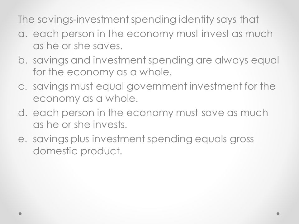 The savings-investment spending identity says that