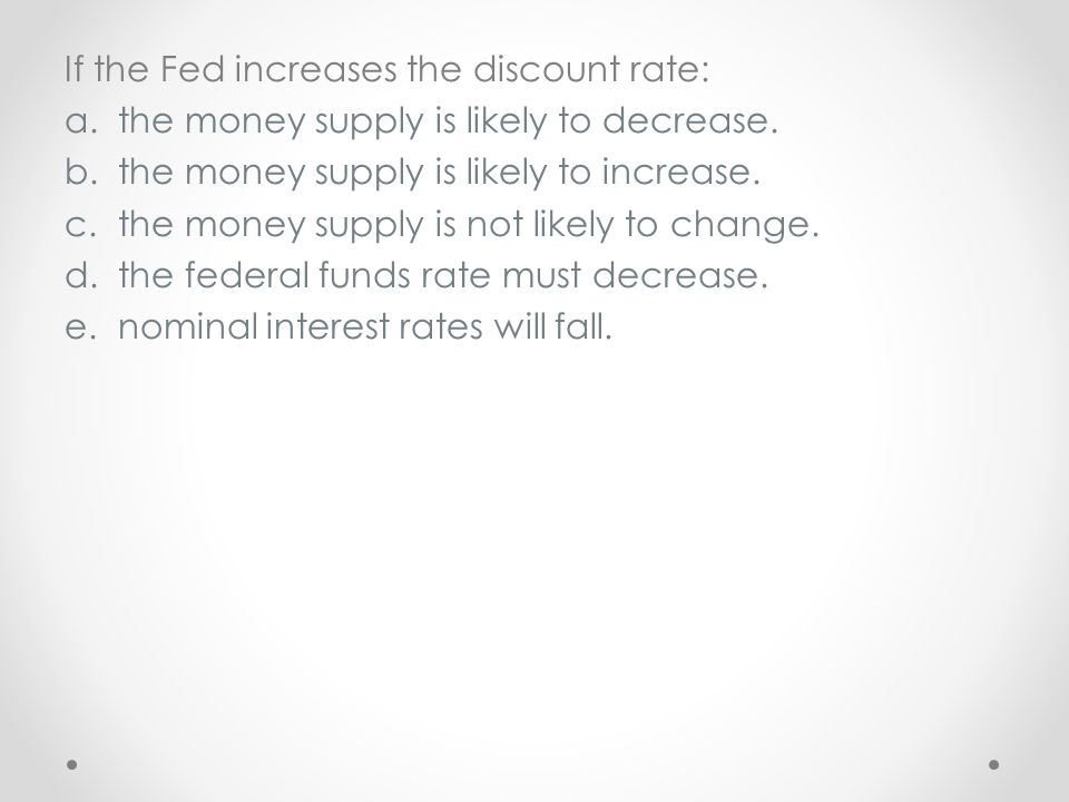 If the Fed increases the discount rate: