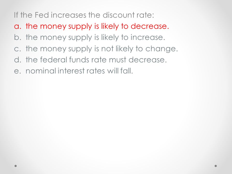 If the Fed increases the discount rate: