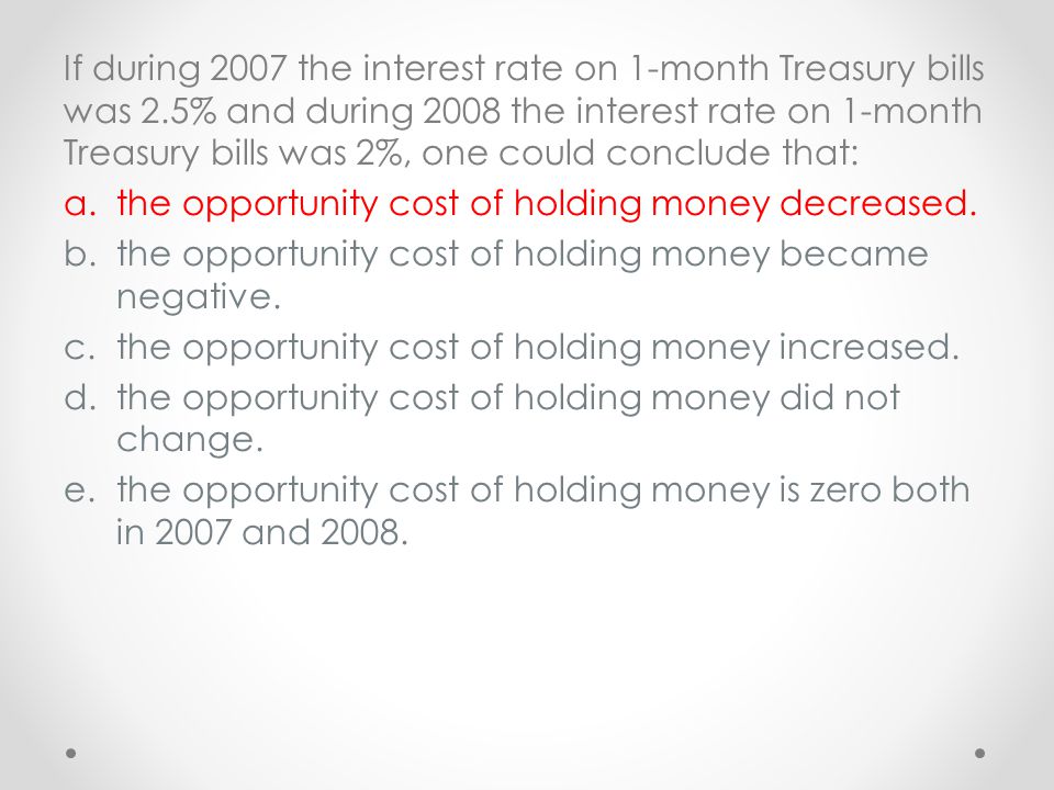 If during 2007 the interest rate on 1-month Treasury bills was 2