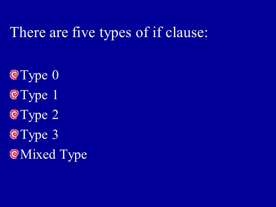 There are five types of if clause: