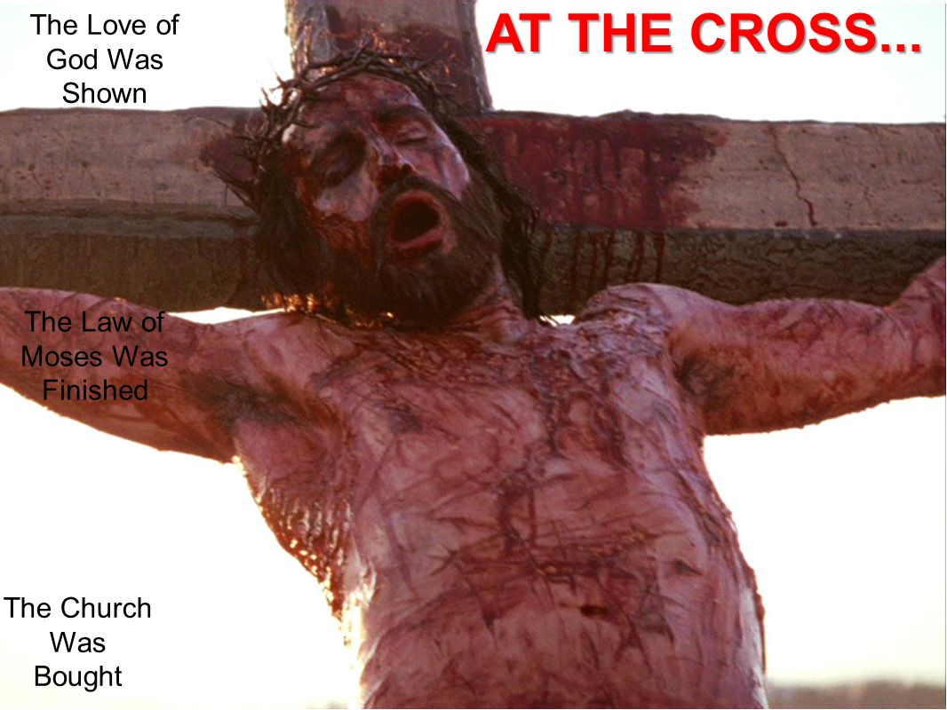 AT THE CROSS... The Love of God Was Shown