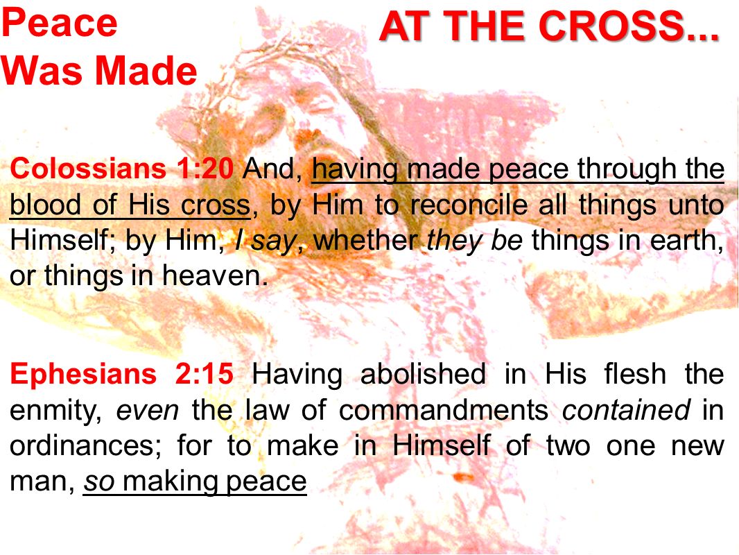 AT THE CROSS... Peace Was Made