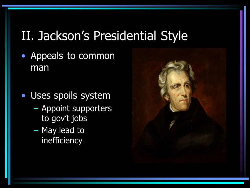 II. Jackson’s Presidential Style