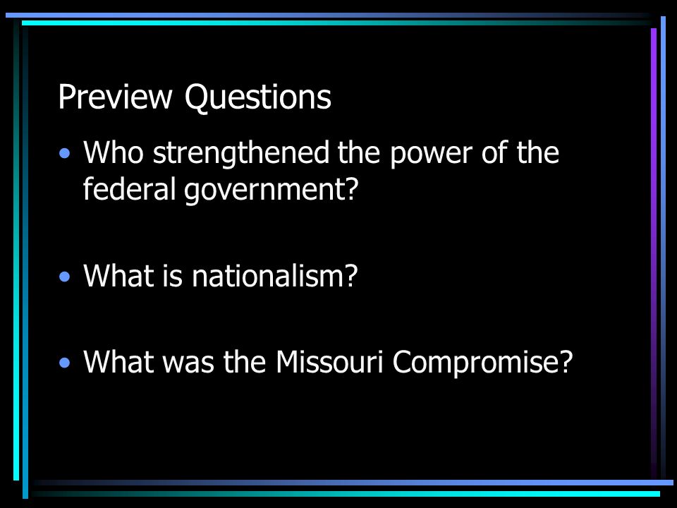 Preview Questions Who strengthened the power of the federal government.