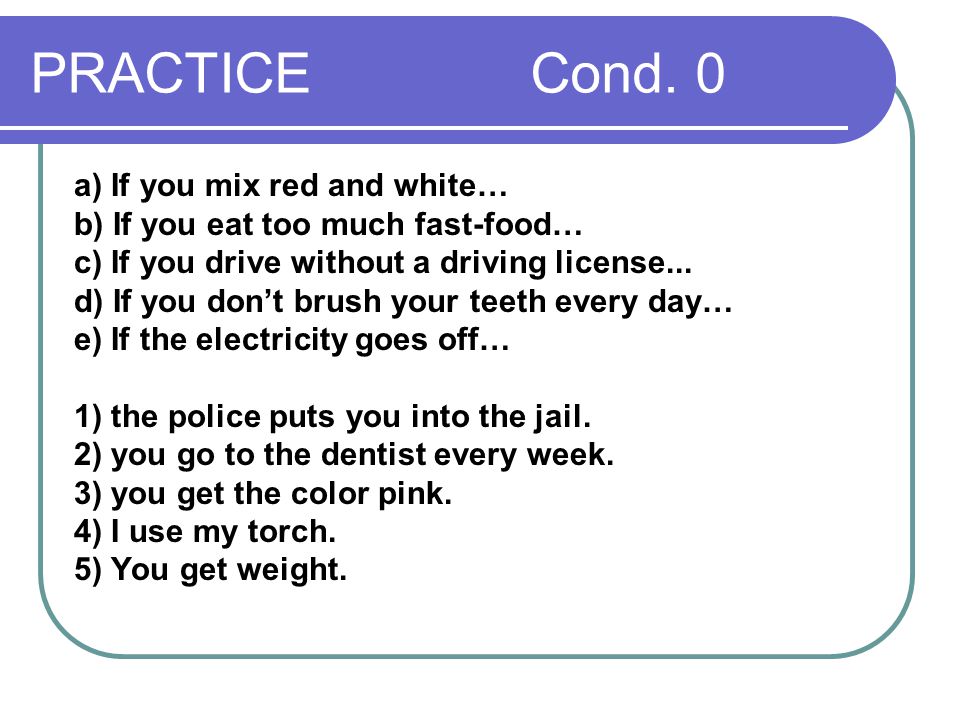PRACTICE Cond. 0 a) If you mix red and white…