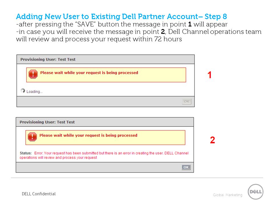 Adding New User to Existing Dell Partner Account– Step 8 -after pressing the SAVE button the message in point 1 will appear -in case you will receive the message in point 2, Dell Channel operations team will review and process your request within 72 hours