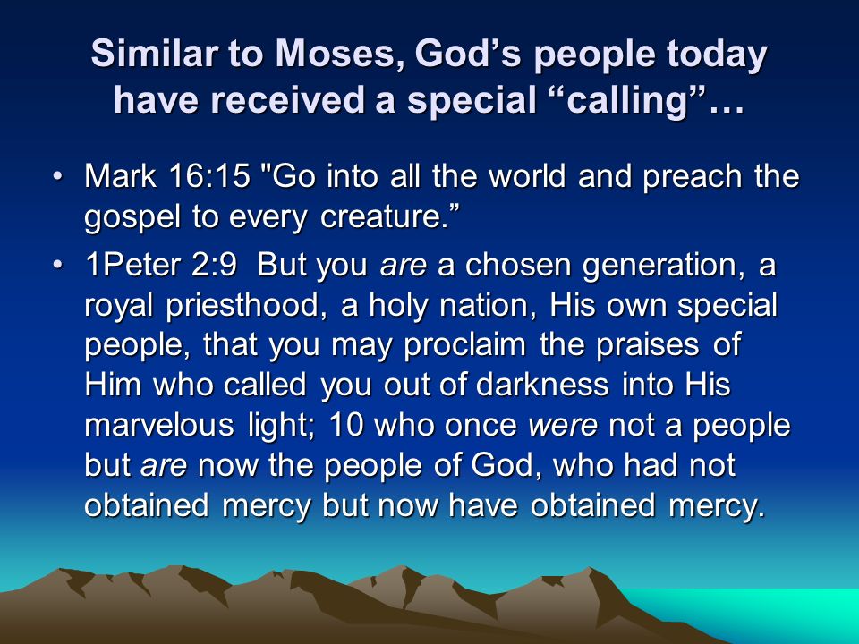 Similar to Moses, God’s people today have received a special calling …