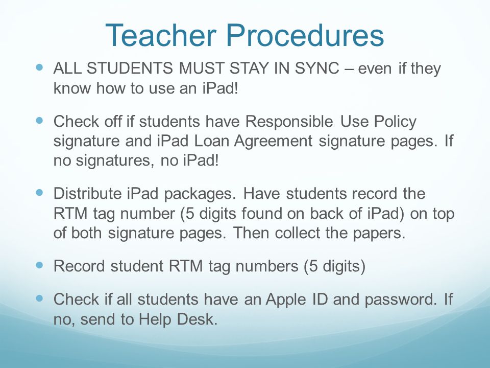 Teacher Procedures ALL STUDENTS MUST STAY IN SYNC – even if they know how to use an iPad!