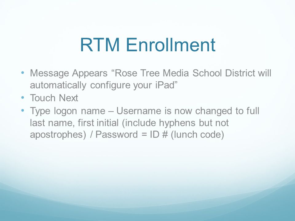 RTM Enrollment Message Appears Rose Tree Media School District will automatically configure your iPad