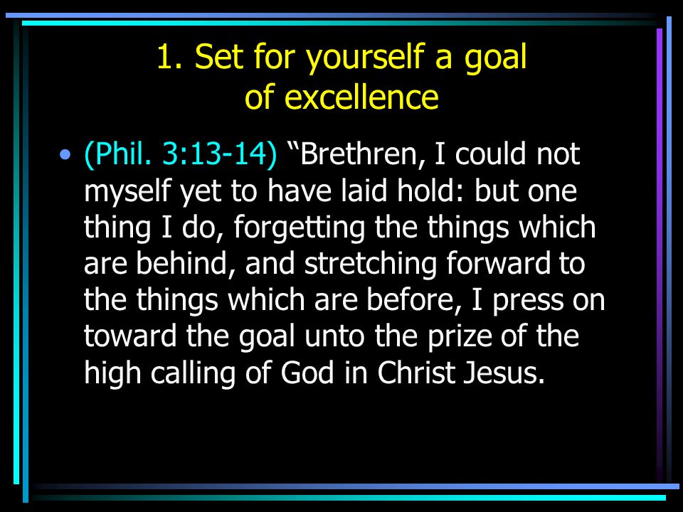 1. Set for yourself a goal of excellence