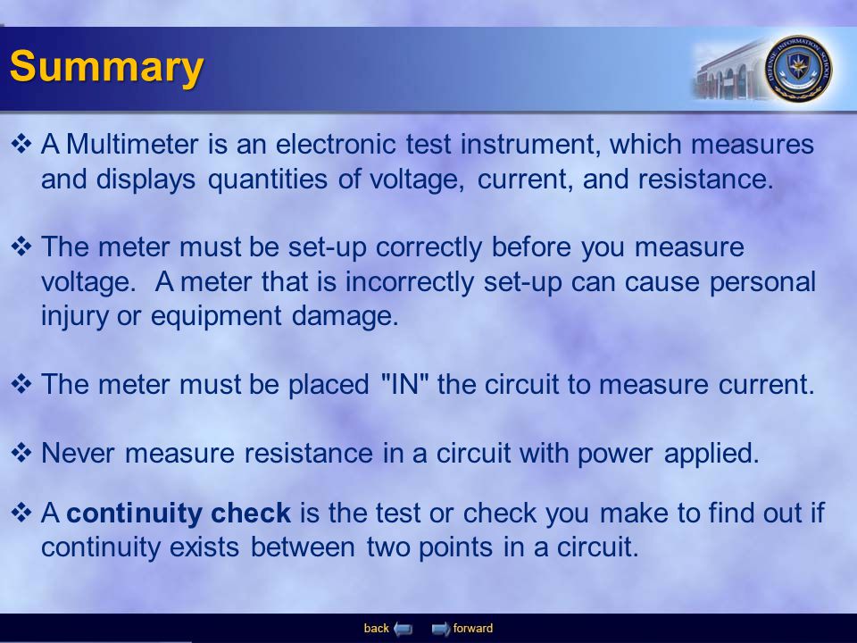 Summary A Multimeter is an electronic test instrument, which measures and displays quantities of voltage, current, and resistance.