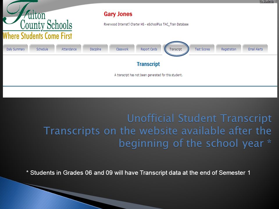 Unofficial Student Transcript Transcripts on the website available after the beginning of the school year *
