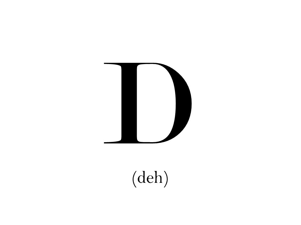 D (deh)