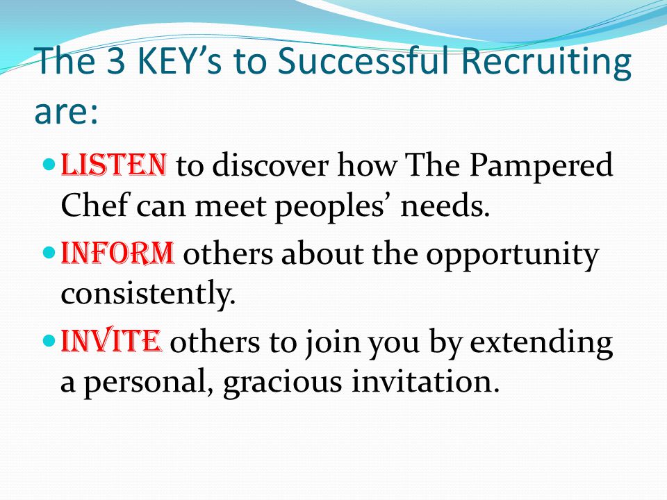 The 3 KEY’s to Successful Recruiting are: