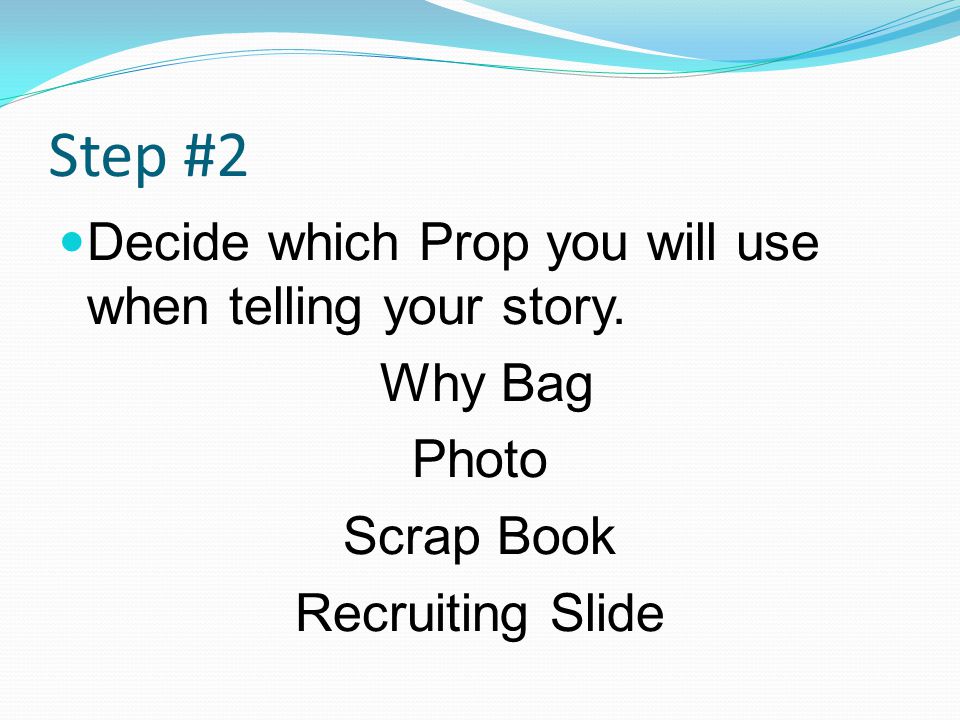 Step #2 Decide which Prop you will use when telling your story.