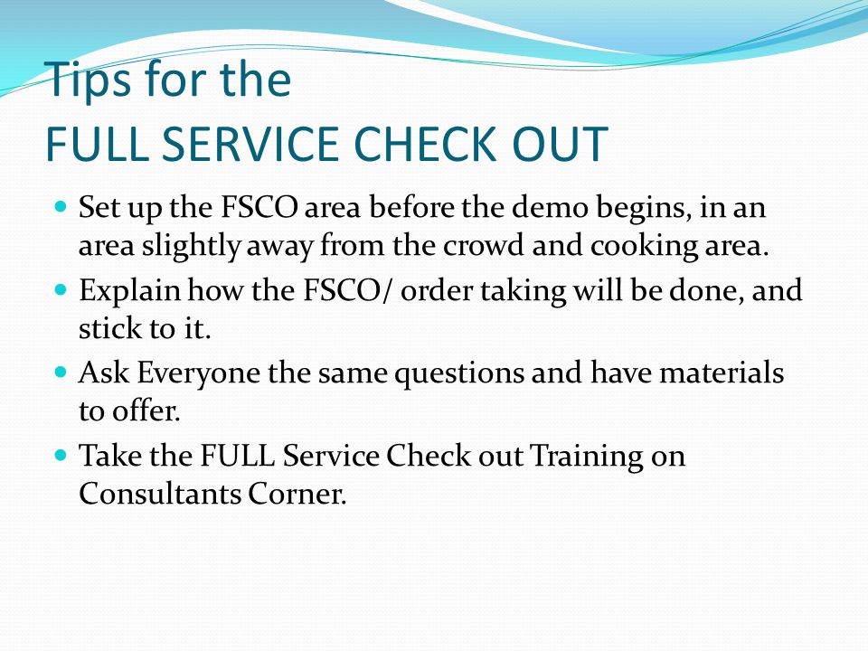 Tips for the FULL SERVICE CHECK OUT