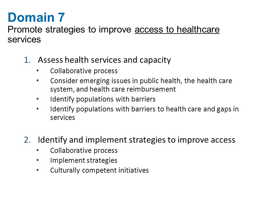 Domain 7 Promote strategies to improve access to healthcare services