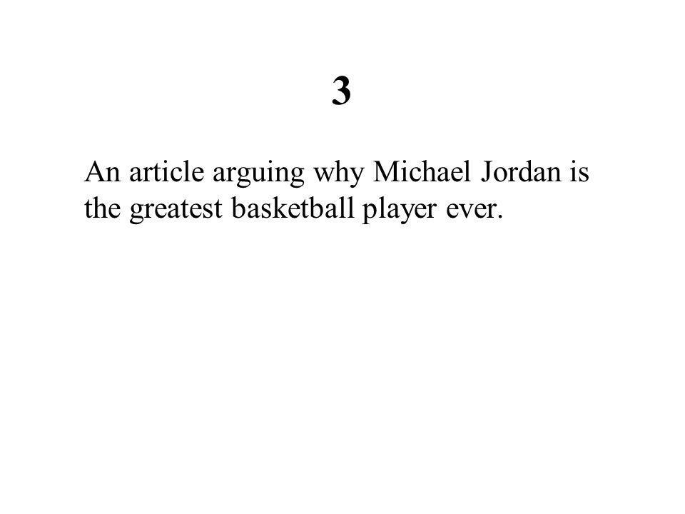 3 An article arguing why Michael Jordan is the greatest basketball player ever.