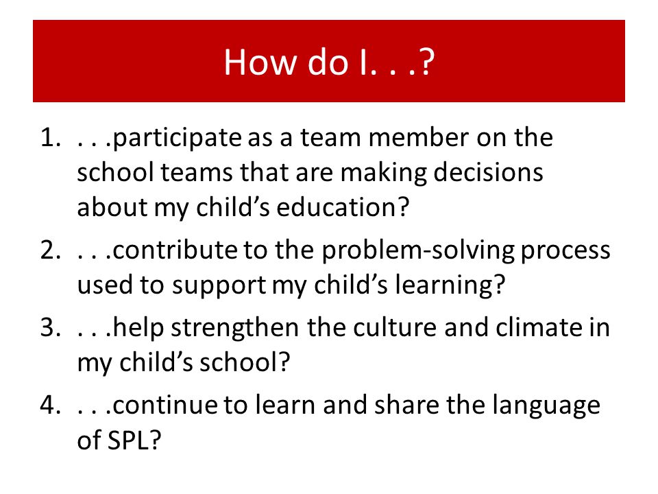 How do I participate as a team member on the school teams that are making decisions about my child’s education