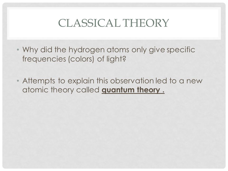 Classical Theory Why did the hydrogen atoms only give specific frequencies (colors) of light