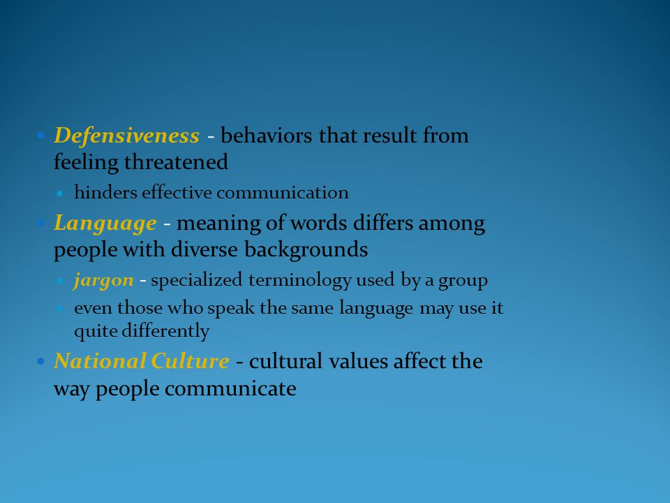 Defensiveness - behaviors that result from feeling threatened
