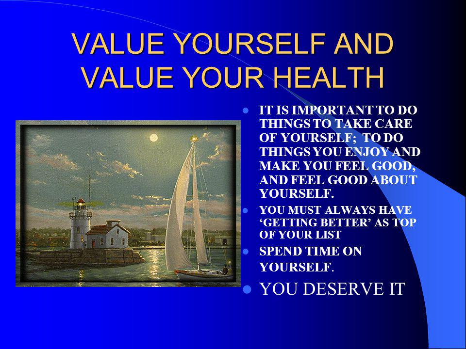 VALUE YOURSELF AND VALUE YOUR HEALTH