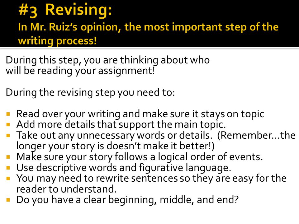 #3 Revising: In Mr. Ruiz’s opinion, the most important step of the writing process!