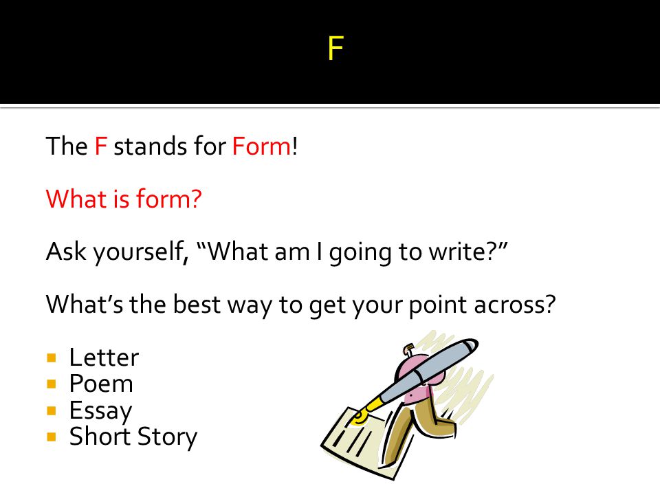 F The F stands for Form! What is form