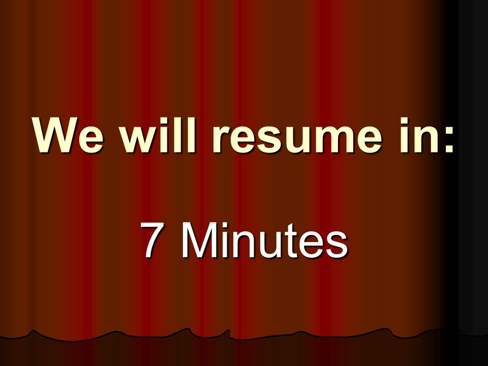 We will resume in: 7 Minutes