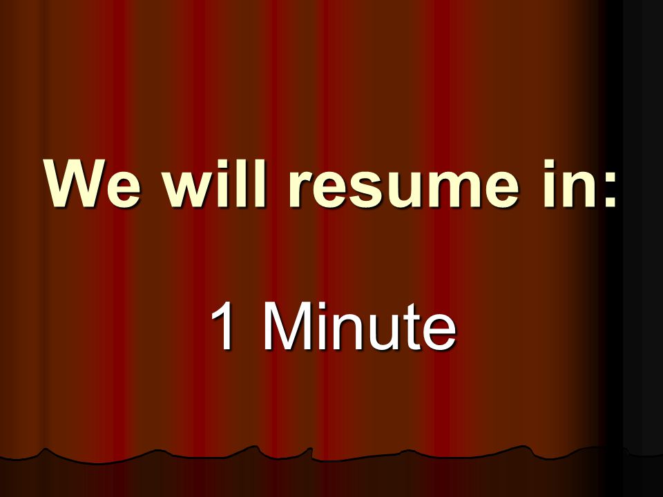 We will resume in: 1 Minute