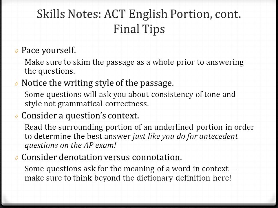 Skills Notes: ACT English Portion, cont. Final Tips