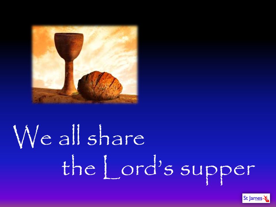 We all share the Lord’s supper