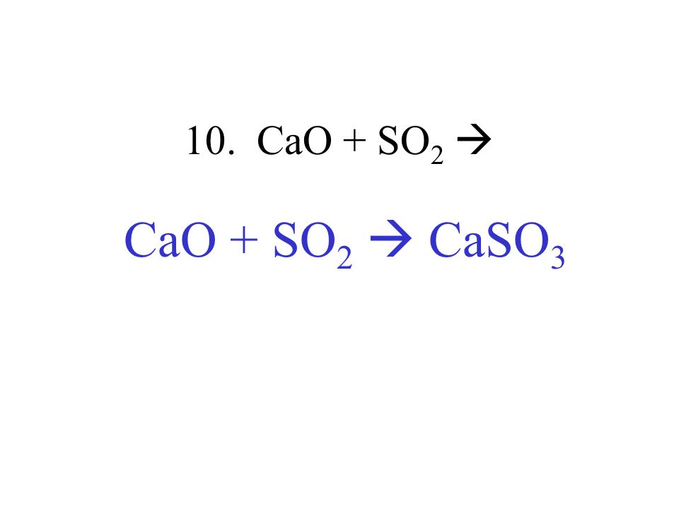 Дополни схему реакции cao. So2+cao. Caso3. Cao+so2 химическая реакция. So2 caso3 уравнение.