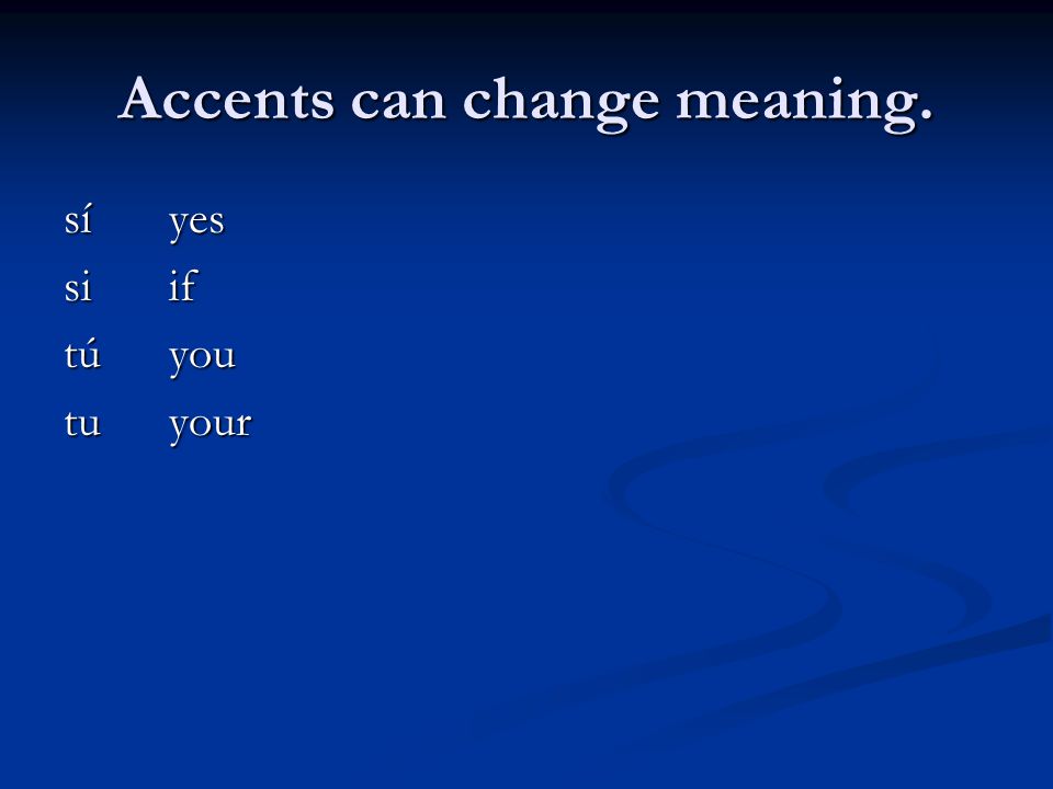 Accents can change meaning.