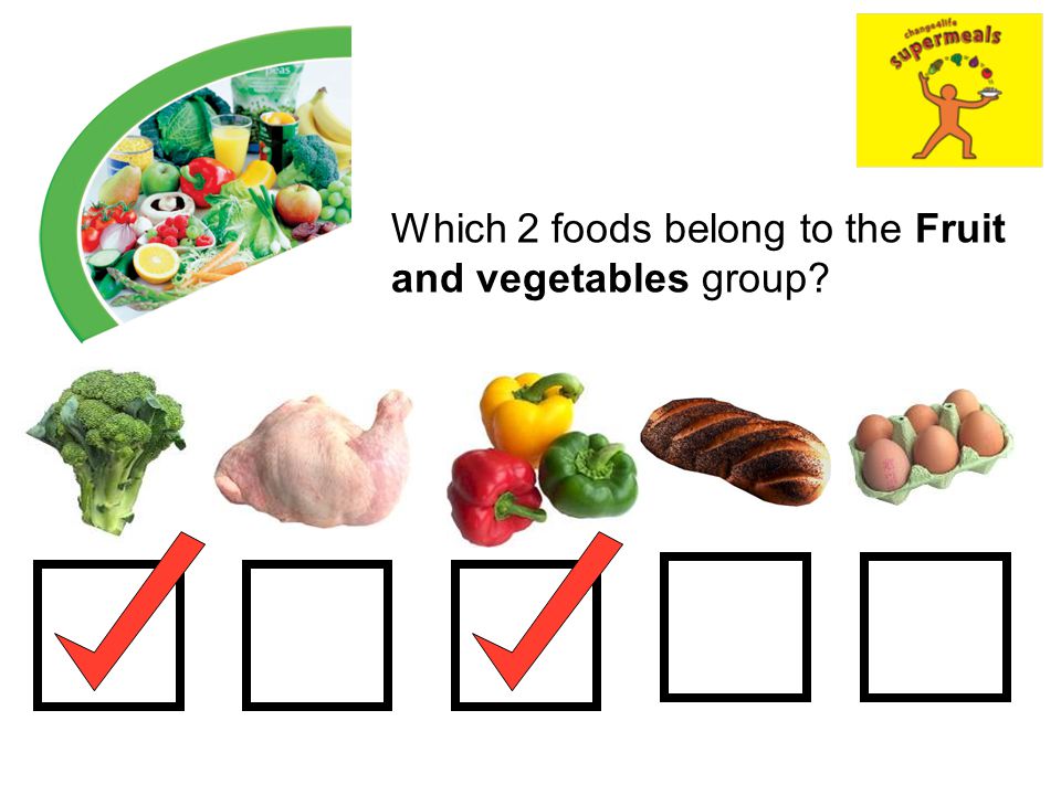 Which 2 foods belong to the Fruit and vegetables group