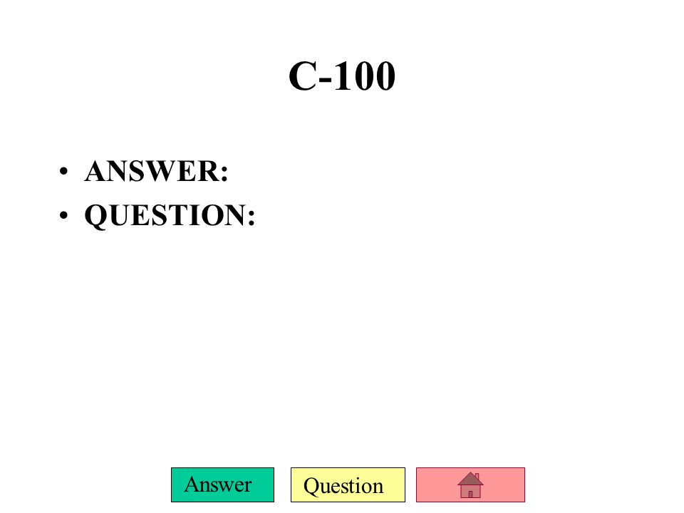 C-100 ANSWER: QUESTION: