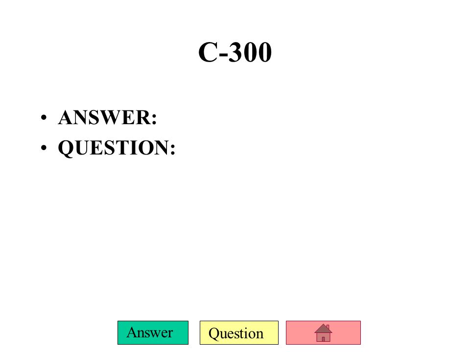 C-300 ANSWER: QUESTION: