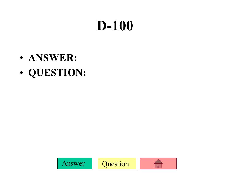 D-100 ANSWER: QUESTION:
