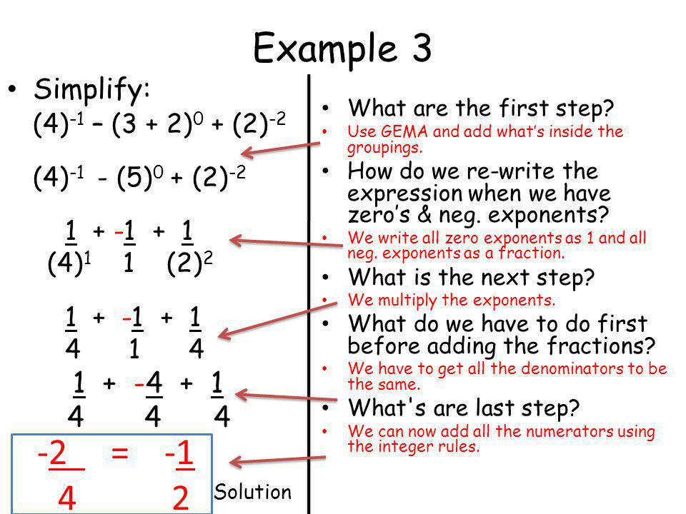 Example 3 -2 = Simplify: (4)-1 – (3 + 2)0 + (2)