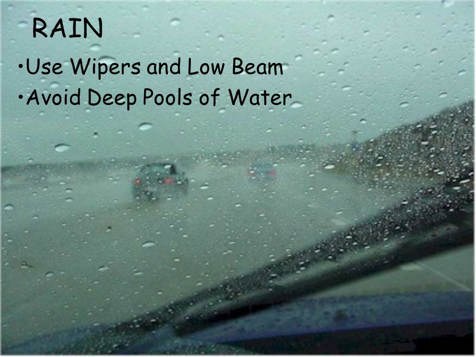 Use Wipers and Low Beam Avoid Deep Pools of Water