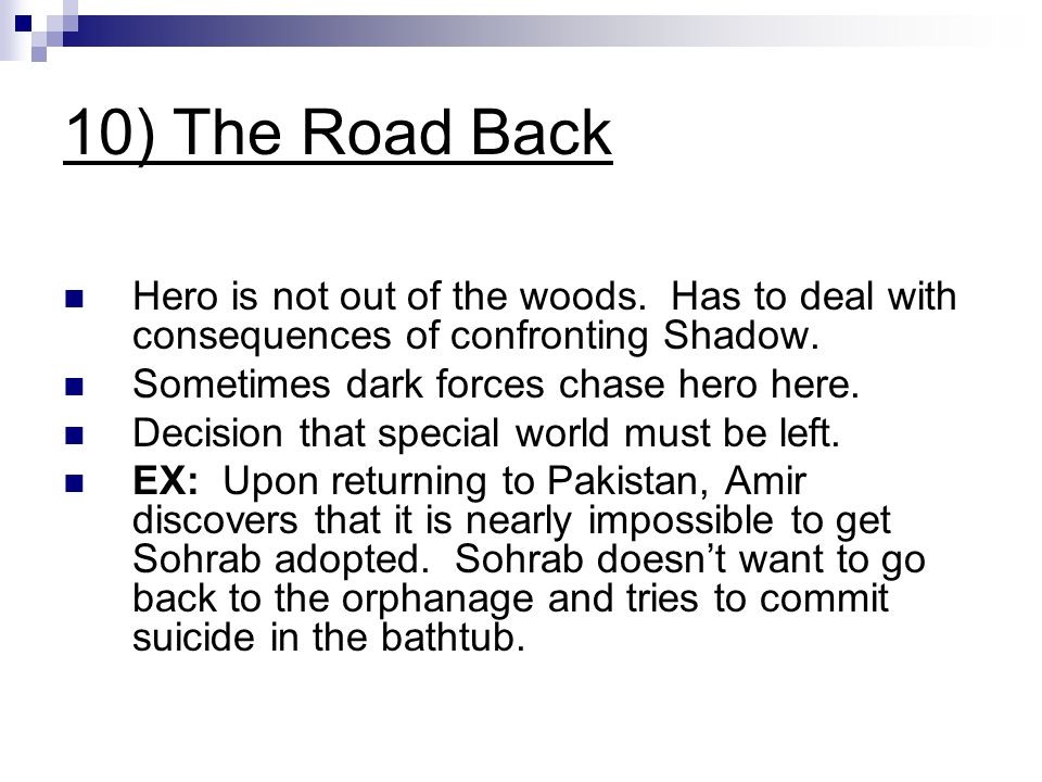 10) The Road Back Hero is not out of the woods. Has to deal with consequences of confronting Shadow.